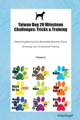 Taiwan Dog 20 Milestone Challenges: Tricks & Training Taiwan Dog Milestones for Memorable Moments, Tricks, Grooming, Care, Socialization Training Volume 2