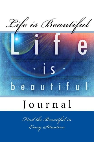Life is Beautiful Journal
