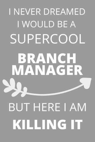I Never Dreamed I Would Be a Supercool Branch Manager But Here I am Killing It