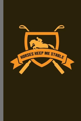 Horses Keep Me Stable