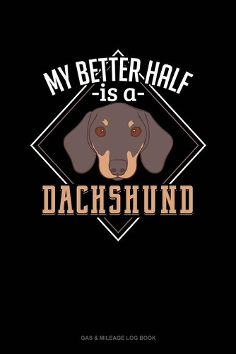 My Better Half Is A Dachshund