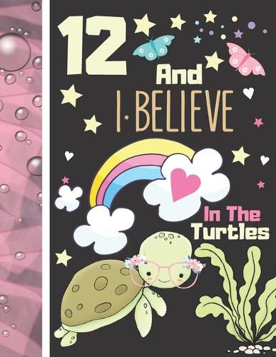12 And I Believe In The Turtles