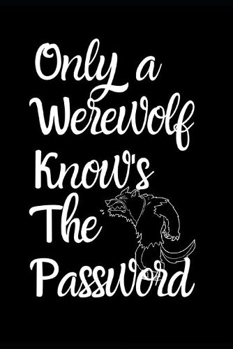 Only A Werewolf Knows The Password