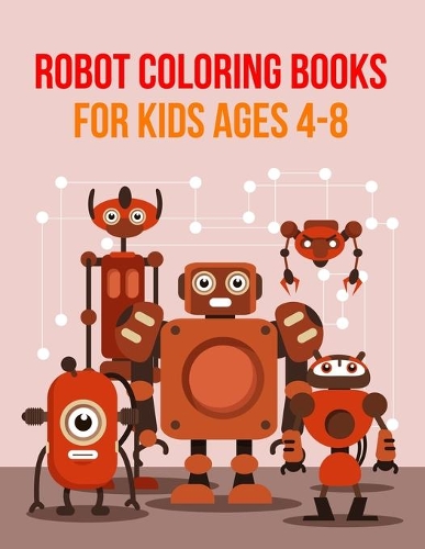 Robot Coloring Books For Kids Ages 4-8