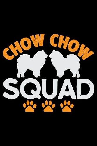 Chow Chow Squad: Cool Chow Chow Dog Journal Notebook - Chow Chow Puppy Lover Gifts - Funny Chow Chow Dog Notebook - Chow Chow Owner Gifts. 6x9 in 120 Pages