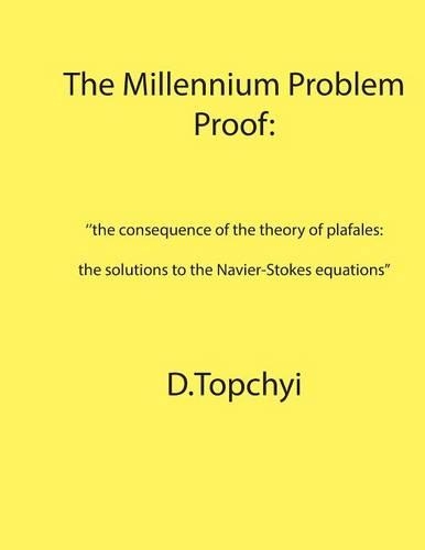 The Millennium Problem Proof: ''the consequence of the theory of plafales: the solutions to the Navier-Stokes equations''(English)