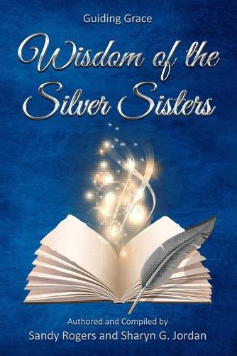 Wisdom of the Silver Sisters: Guiding Grace(1 Guiding Grace)