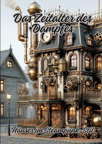 Zeitalter des Dampfes: Häuser im Steampunk-Stil