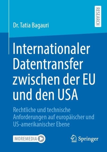 Internationaler Datentransfer zwischen der EU und den USA: Rechtliche und technische Anforderungen auf europäischer und US-amerikanischer Ebene