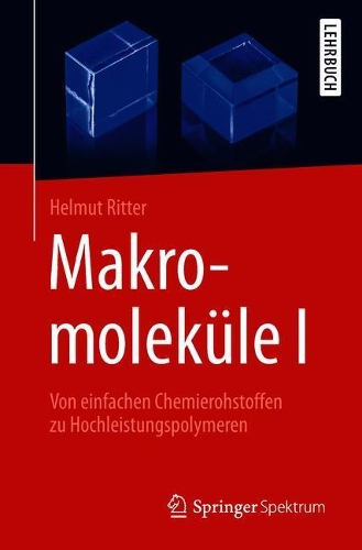Makromoleküle I: Von Einfachen Chemierohstoffen Zu Hochleistungspolymeren
