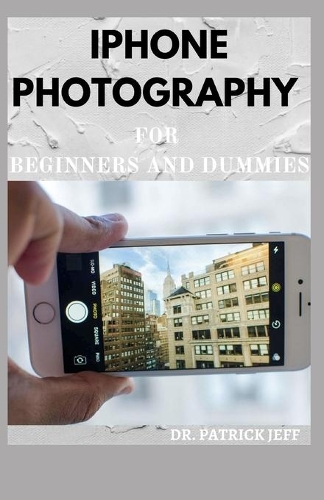 iPhone Photography for Beginners and Dummies