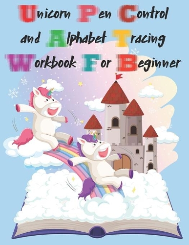 Unicorn Pen Control and Alphabet Tracing Workbook For Beginner