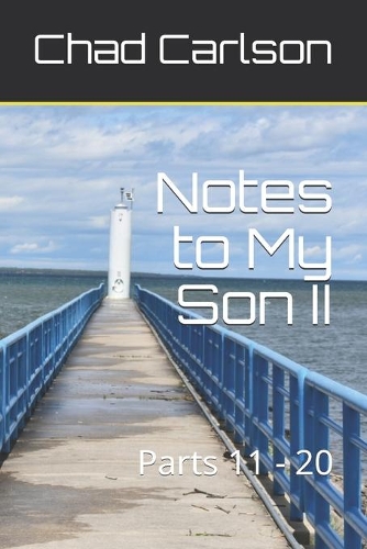 Notes to My Son II: Parts 11 - 20