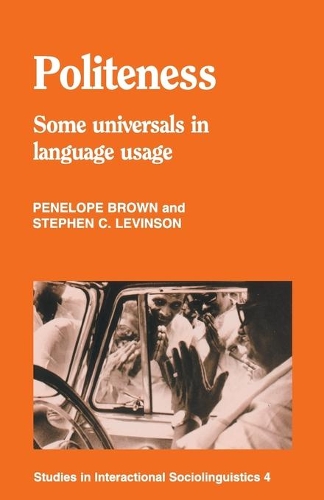 Politeness: Some Universals in Language Usage(Series Number 4 Studies in Interactional Sociolinguistics)