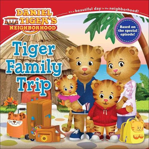 Tiger Family Trip: (Daniel Tiger's Neighborhood)