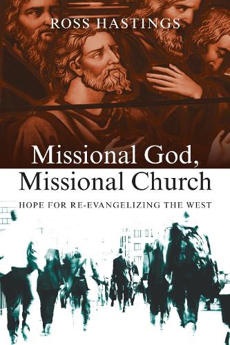 Missional God, Missional Church: Hope for Re-evangelizing the West(English)
