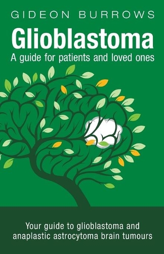 Glioblastoma - A guide for patients and loved ones