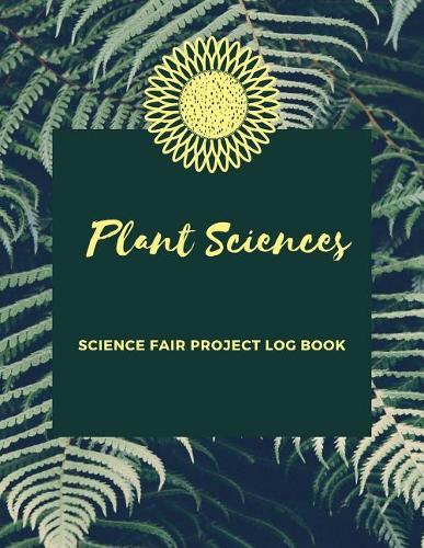 Plant Sciences Science Fair Project Log Book