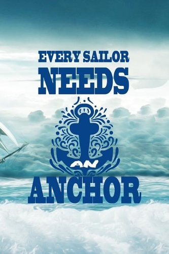 Every Sailor Needs An Anchor
