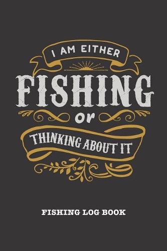 I Am Either Fishing Or Thinking About It