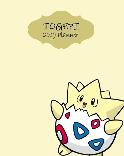 Togepi 2019 Planner: Agenda Diary Day Checklist Meeting Journal Weekly Monthly