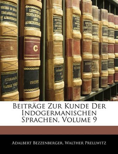 Beitrage Zur Kunde Der Indogermanischen Sprachen, Volume 9