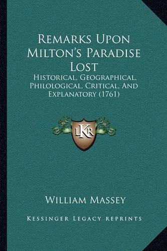 Remarks Upon Milton's Paradise Lost: Historical, Geographical, Philological, Critical, And Explanatory (1761)(English)