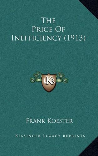 The Price Of Inefficiency (1913)