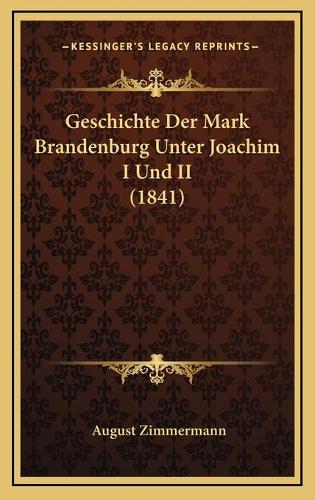 Geschichte Der Mark Brandenburg Unter Joachim I Und II (1841)