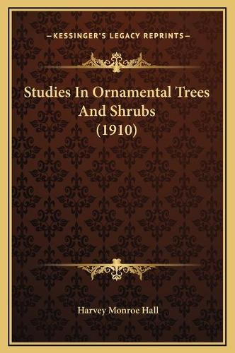 Studies In Ornamental Trees And Shrubs (1910)