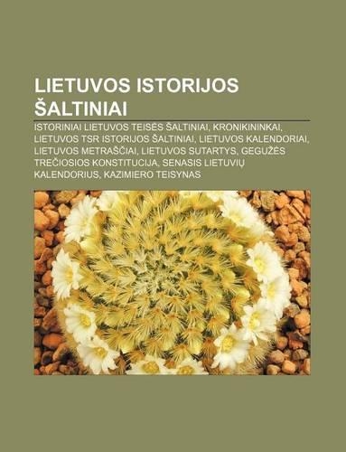 Lietuvos Istorijos Altiniai: Istoriniai Lietuvos Teis S Altiniai, Kronikininkai, Lietuvos TSR Istorijos Altiniai, Lietuvos Kalendoriai(Lithuanian)