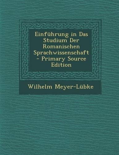 Einfuhrung in Das Studium Der Romanischen Sprachwissenschaft