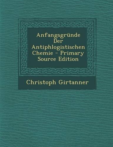 Anfangsgrunde Der Antiphlogistischen Chemie - Primary Source Edition: (Afrikaans)