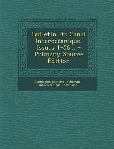 Bulletin Du Canal Interocéanique, Issues 1-56... - Primary Source Edition
