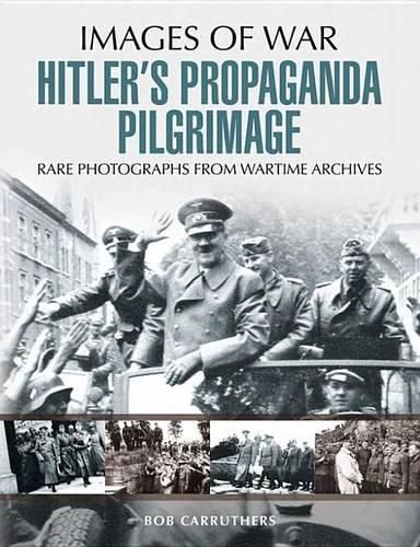 Hitler's Propaganda Pilgrimage: (Images of War)