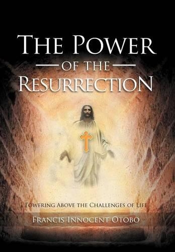 The Power of the Resurrection: Towering Above the Challenges of Life(English)