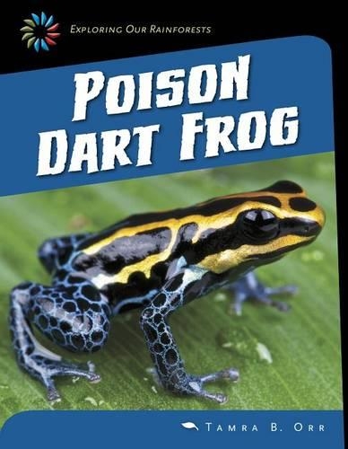Poison Dart Frog: (21st Century Skills Library: Exploring Our Rainforests)