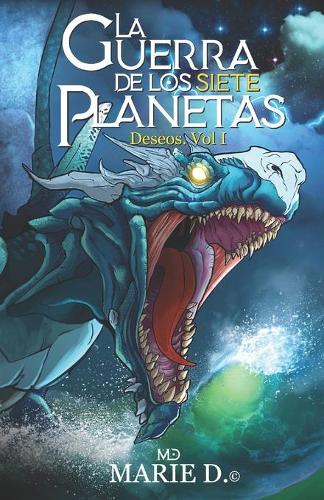 La Guerra de Los Siete Planetas: Volumen I Deseos(1 La Guerra de los Siete Planetas)