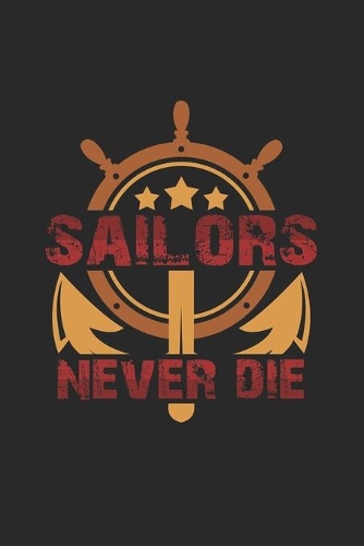 Sailors never die: 6x9 Sailing - lined - ruled paper - notebook - notes
