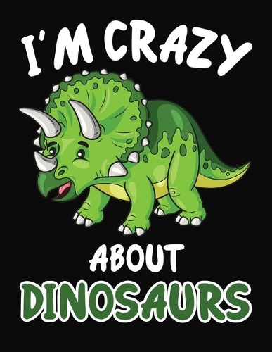 I'm Crazy About Dinosaurs