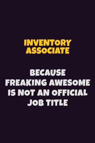 Inventory Associate, Because Freaking Awesome Is Not An Official Job Title