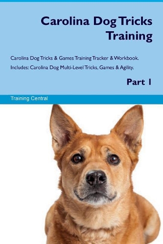 Carolina Dog Tricks Training Carolina Dog Tricks & Games Training Tracker & Workbook. Includes