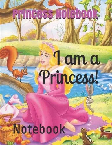 I Am a Princess!: Notebook