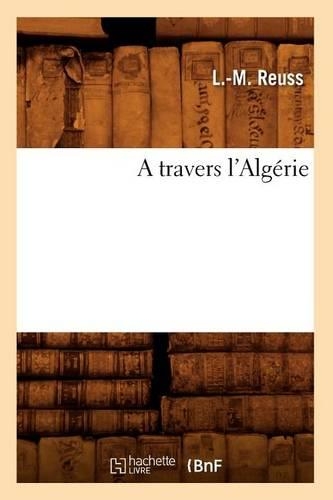 A Travers l'Algérie: (Histoire)