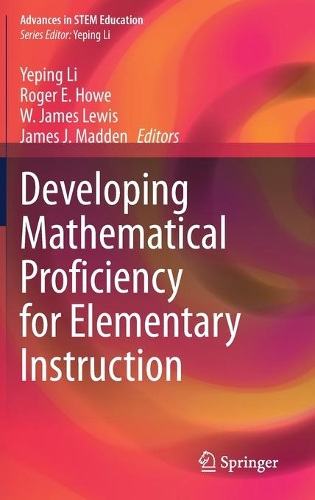 Developing Mathematical Proficiency for Elementary Instruction: (Advances in STEM Education)