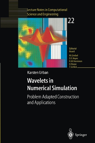 Wavelets in Numerical Simulation: Problem Adapted Construction and Applications(22 Lecture Notes in Computational Science and Engineering)