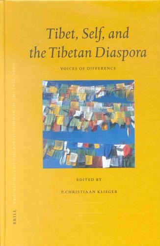Proceedings of the Ninth Seminar of the IATS, 2000. Volume 8: Tibet, Self, and the Tibetan Diaspora: Voices of Difference(2/8 Brill's Tibetan Studies Library / Proceedings of the Ninth Seminar of the IATS, 2000)
