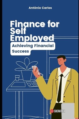 Finance for Self Employed: Achieving Financial Success(Finance Master)