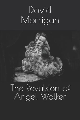 The Revulsion of Angel Walker: (1 The Emma Walker Chronicles)