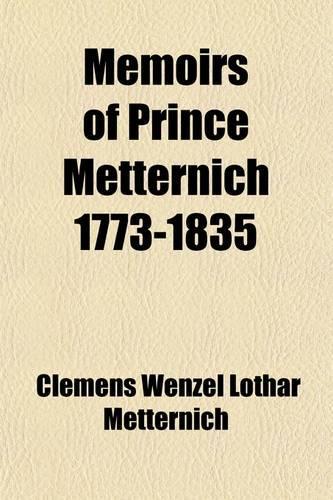 Memoirs of Prince Metternich 1773-1835 Volume 3; 1815-1829